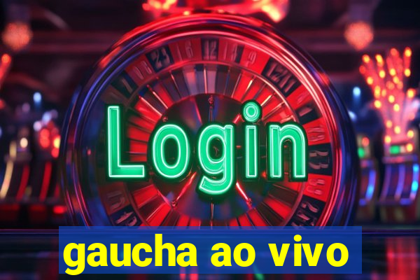 gaucha ao vivo